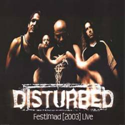 Disturbed (USA-1) : Festimad [2003]